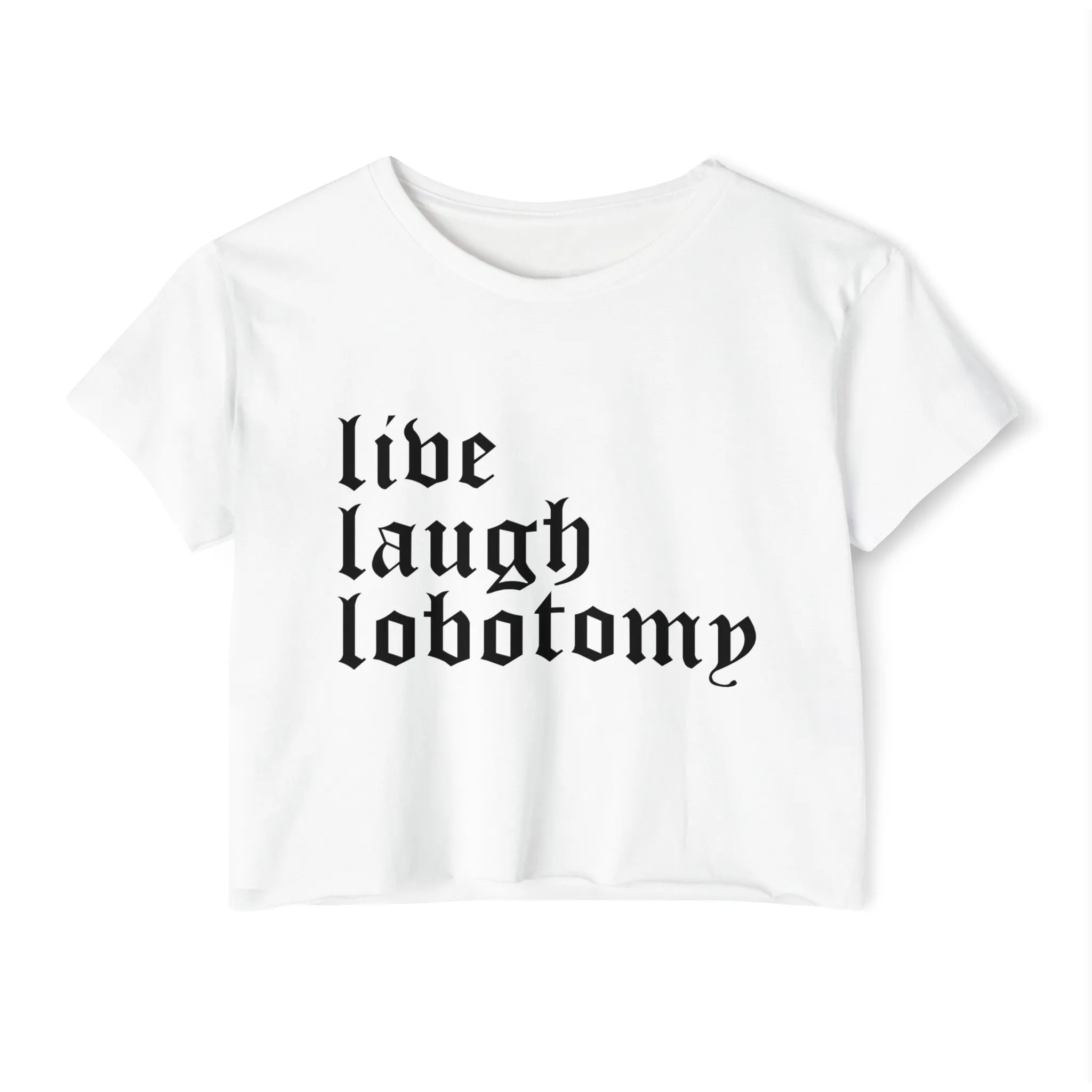 Live Laugh Lobotomy Women's Lightweight Crop Top
