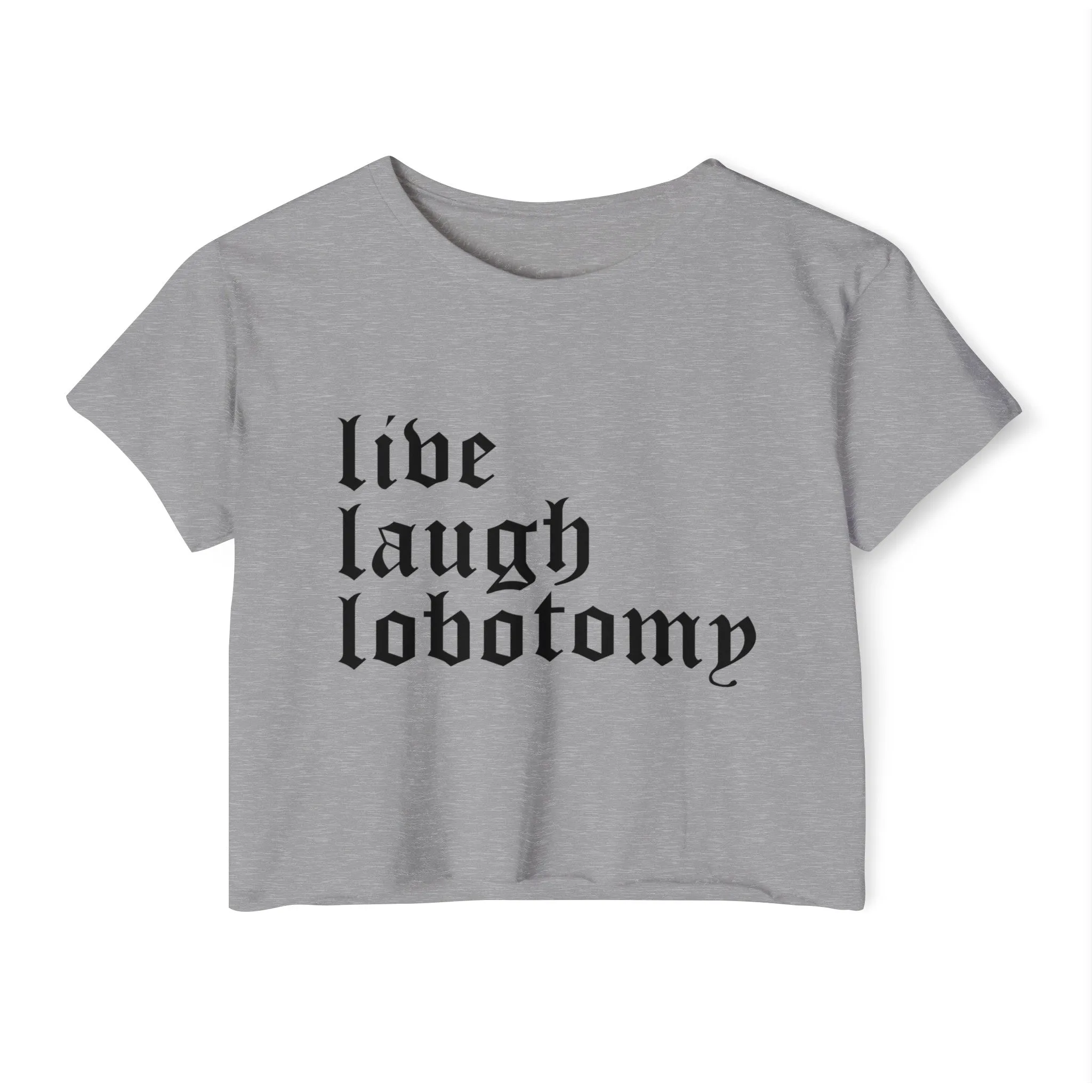 Live Laugh Lobotomy Women's Lightweight Crop Top