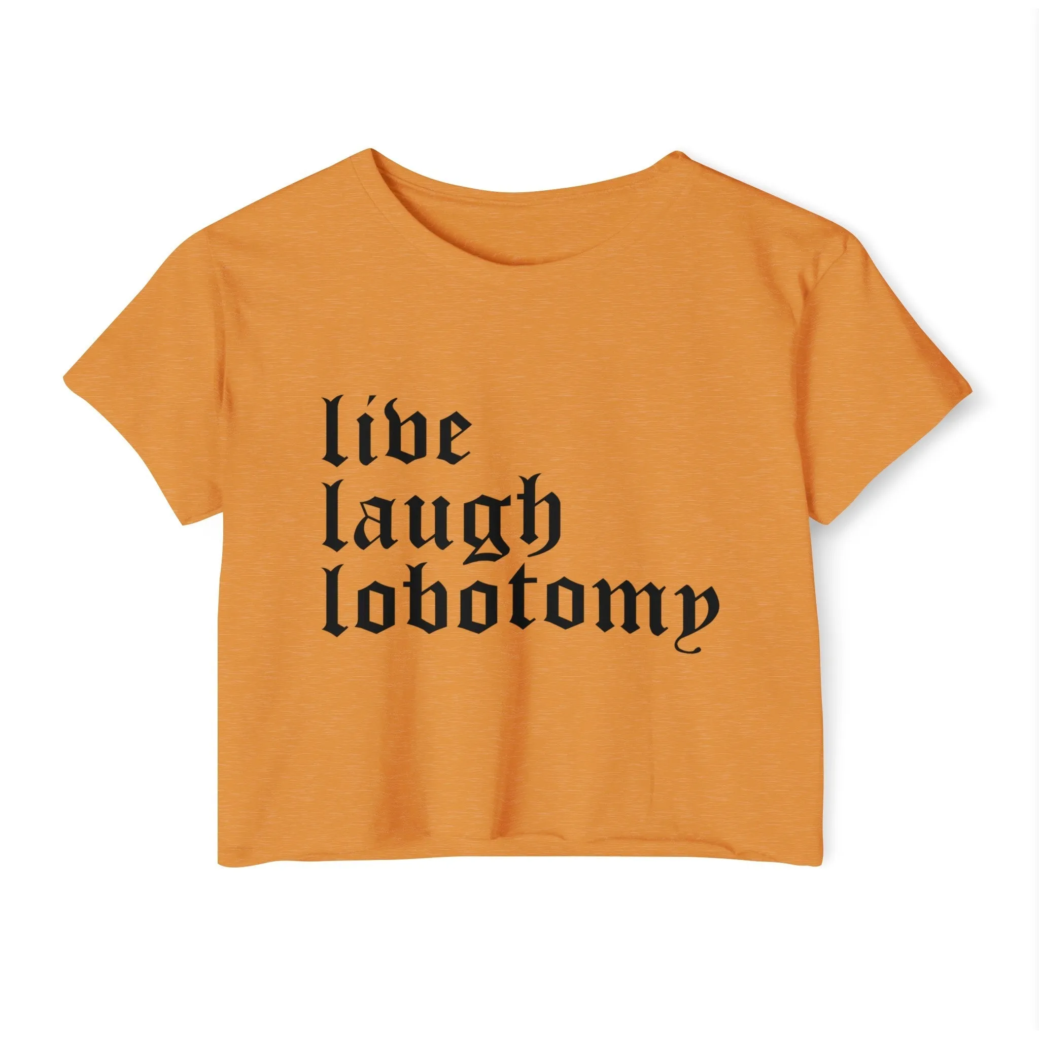 Live Laugh Lobotomy Women's Lightweight Crop Top